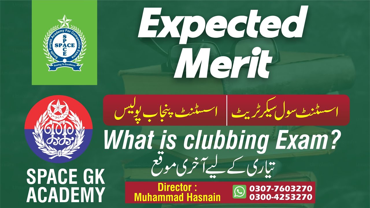 Assistant S&GAD & Assistant Police Expected Merit II What is Clubbing II How to get best Preparation