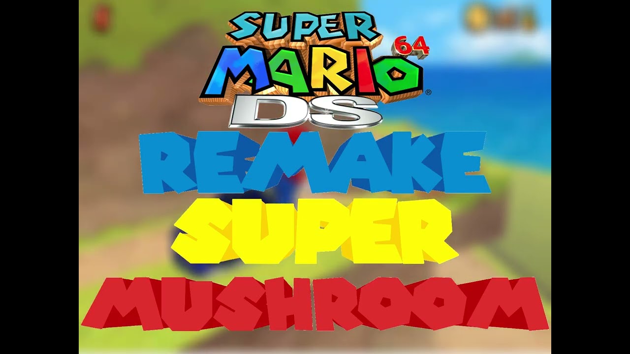 SM64DS Super Mushroom HQ Remake