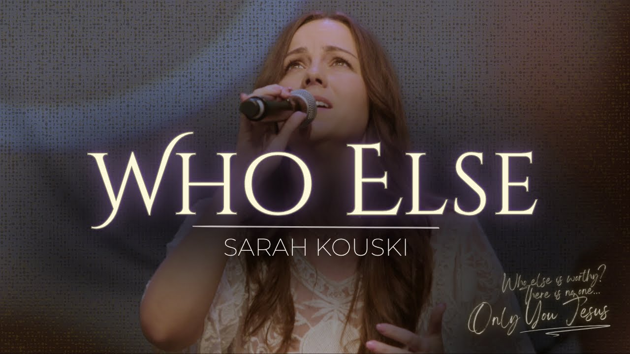 Who Else is Worthy  |  Sarah Kouski - Live w/Jackie Baker + Nations Worship