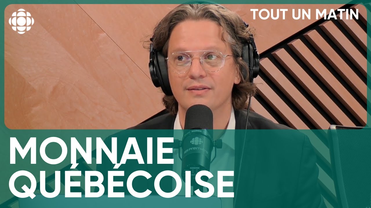 Qu’est-ce que ça implique de créer une monnaie québécoise? | Tout un matin