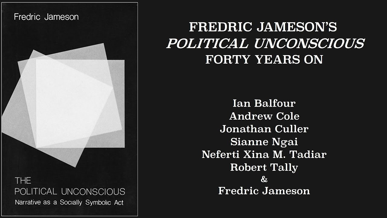 Fredric Jameson on the Political Unconscious—with Balfour, Cole, Culler, Ngai, Tadiar (Jan. 2021)