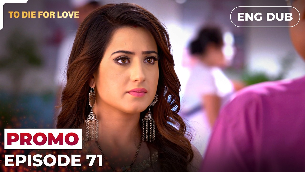 To Die for Love | Episode 71 Preview | Indian Series in English dubbed #EP71