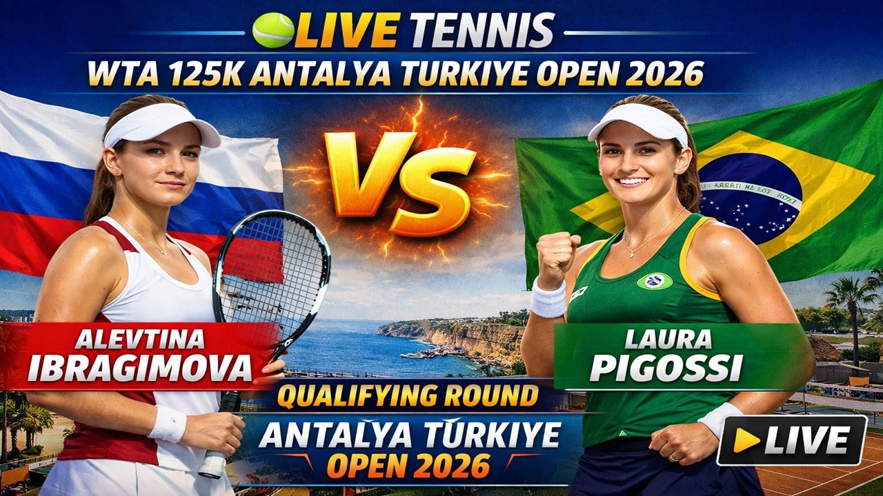 Alevtina Ibragimova vs Laura Pigossi 🎾LIVE TENNIS WTA 125K ANTALYA TURKIYE OPEN 2026 | Qualifying