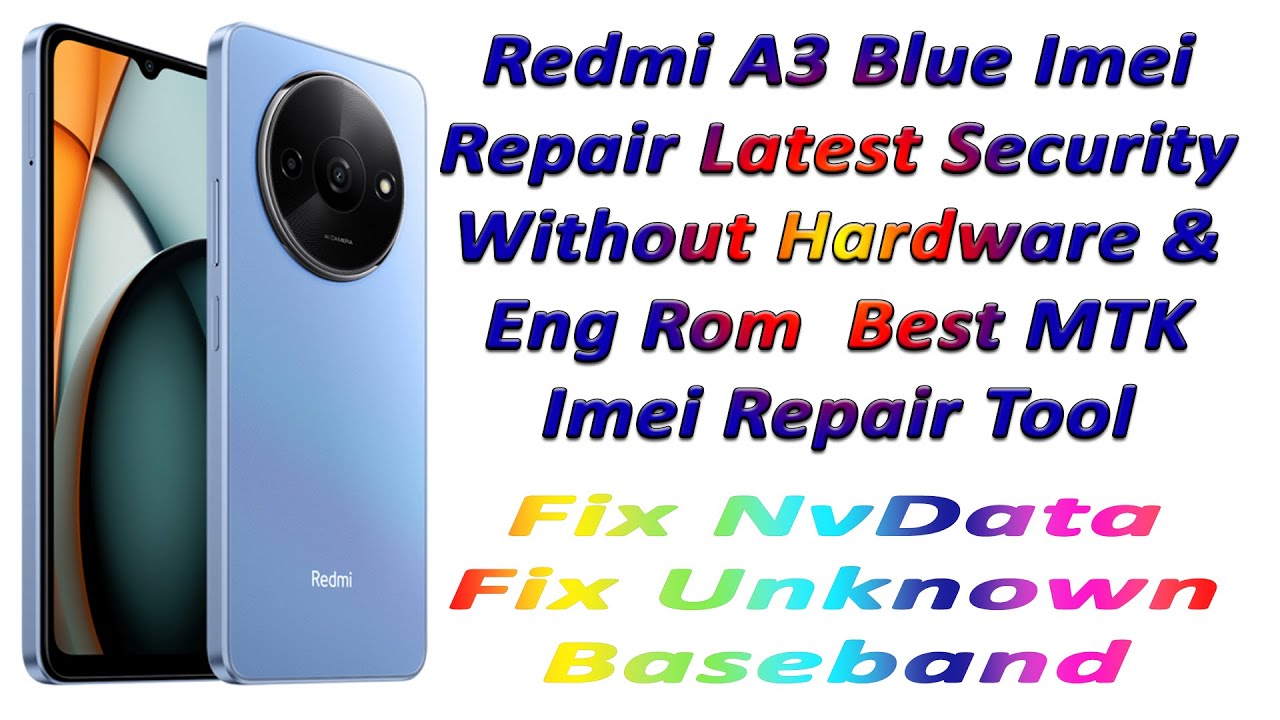 Redmi A3 Imei Repair in Latest Security - Without Hardware & Eng Rom - Best MTK Imei Repair Tool