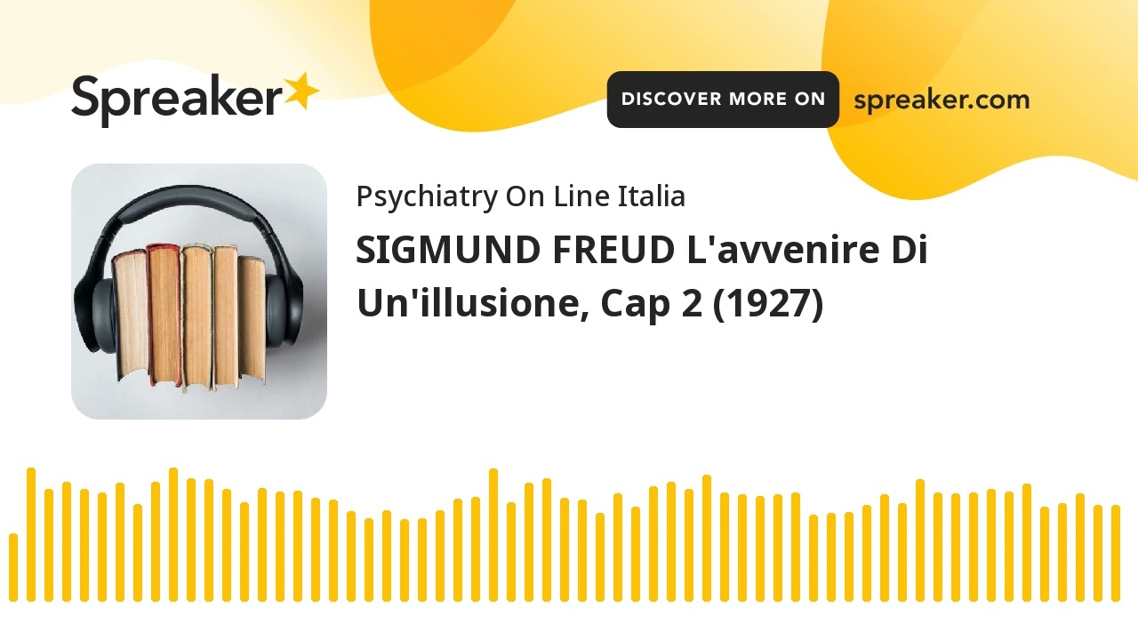 SIGMUND FREUD L'avvenire Di Un'illusione, Cap 2 (1927)