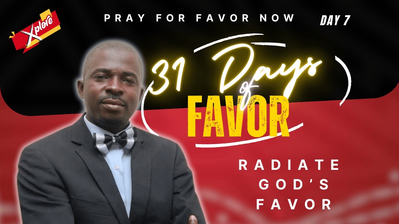 Radiate God’s Favor  II Pray This Prayer Now II 31 days of Favor II  Explore Grace II Day 7
