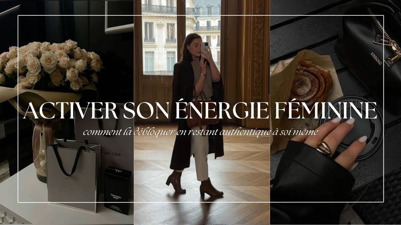 DÉBLOQUER SON ÉNERGIE FÉMININE | ce que c'est vraiment et comment l'activer ✨