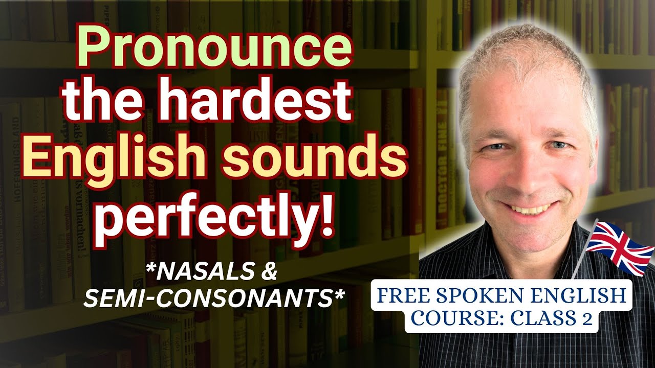 English Pronunciation of Nasal and Semi-Consonant sounds (FREE SPOKEN ENGLISH COURSE: CLASS 2)