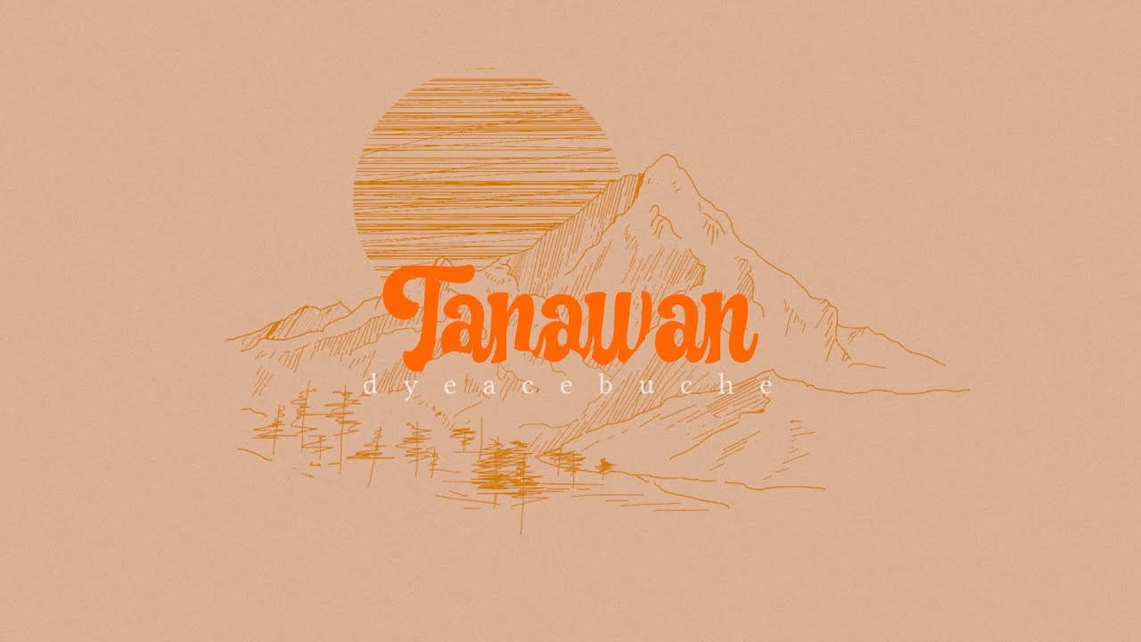 Dye - Tanawan (Lyric Video)