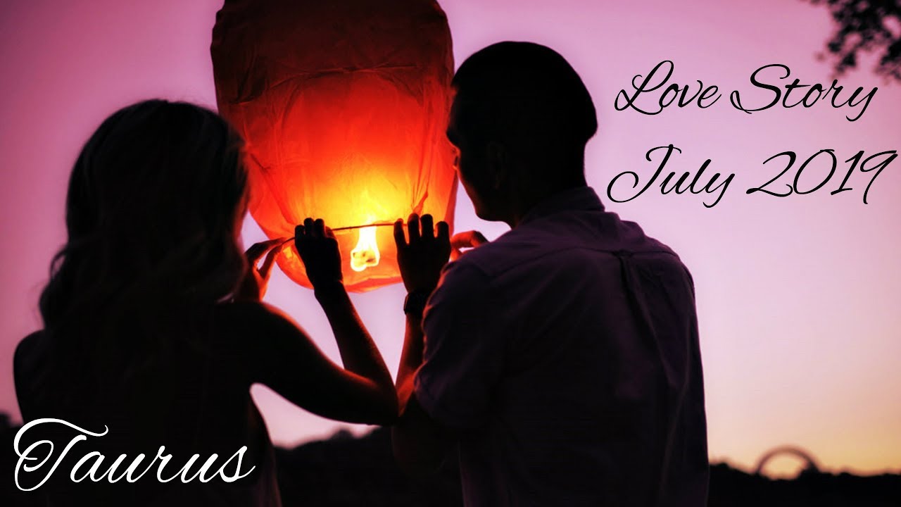 Taurus - An old flame returns! - Love Story July 2019