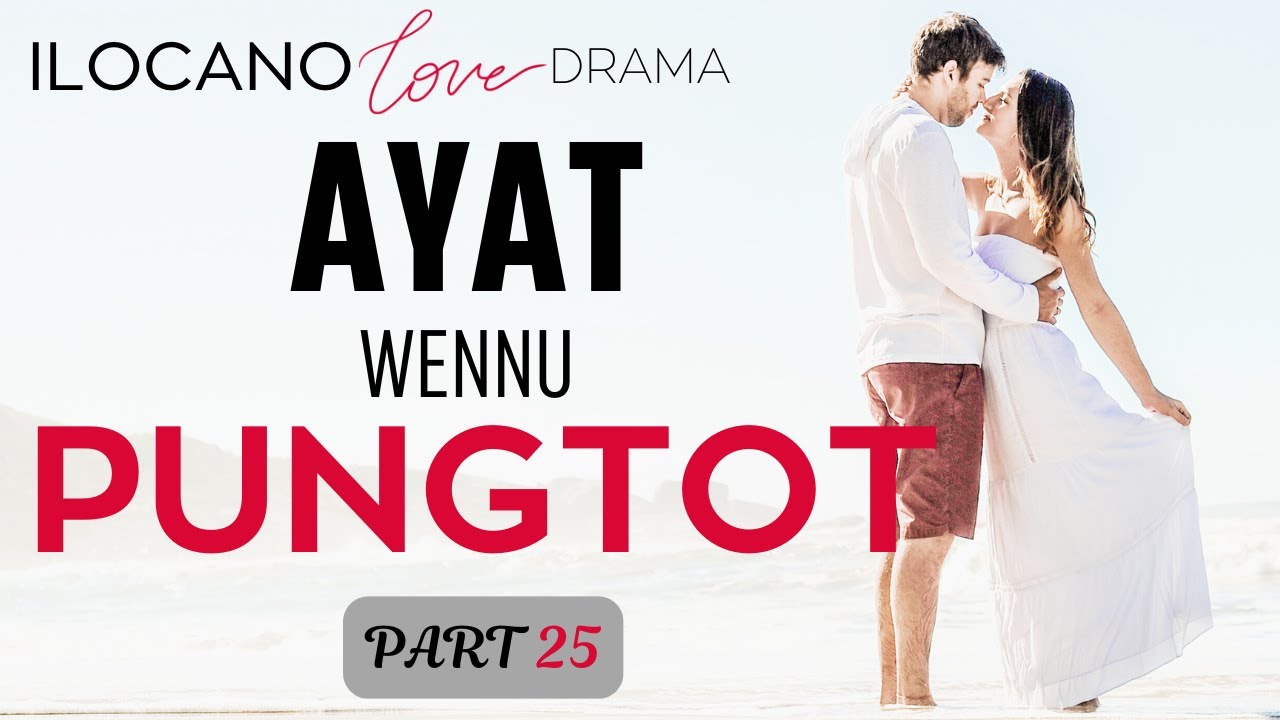 ILOCANO DRAMA | LOVE STORY | PUNGTO | part 25