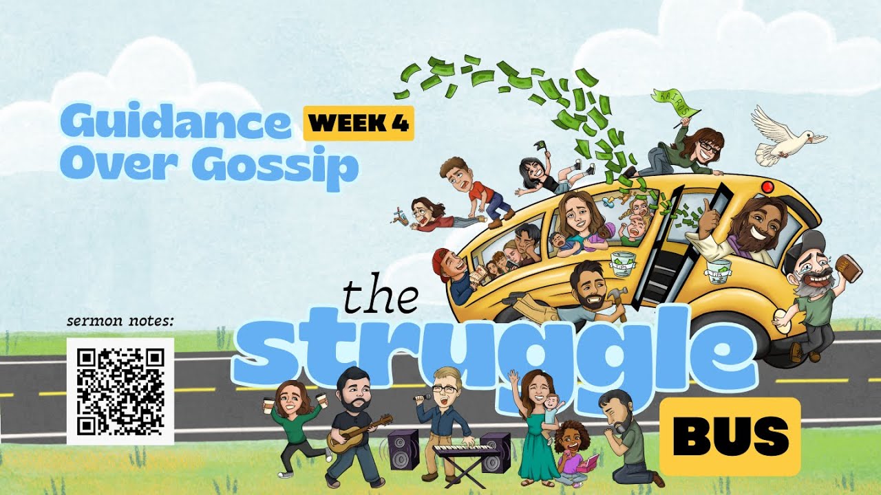The Struggle Bus, Week 4 - Guidance Over Gossip