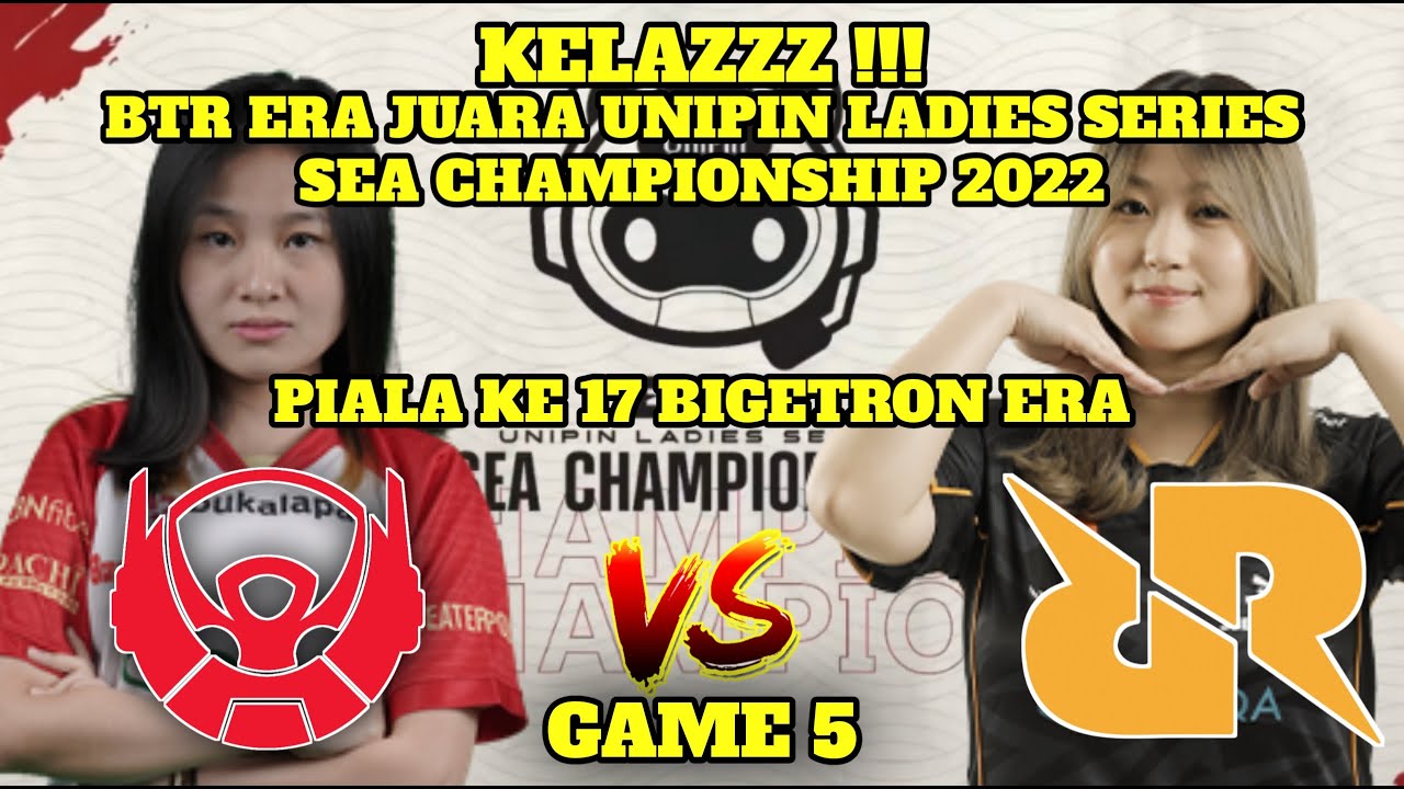 GRAND FINAL!!! UNIPIN LADIES SERIES SEA CHAMPIONSHIP - BIGETRON ERA VS RRQ MIKA MATCH 5