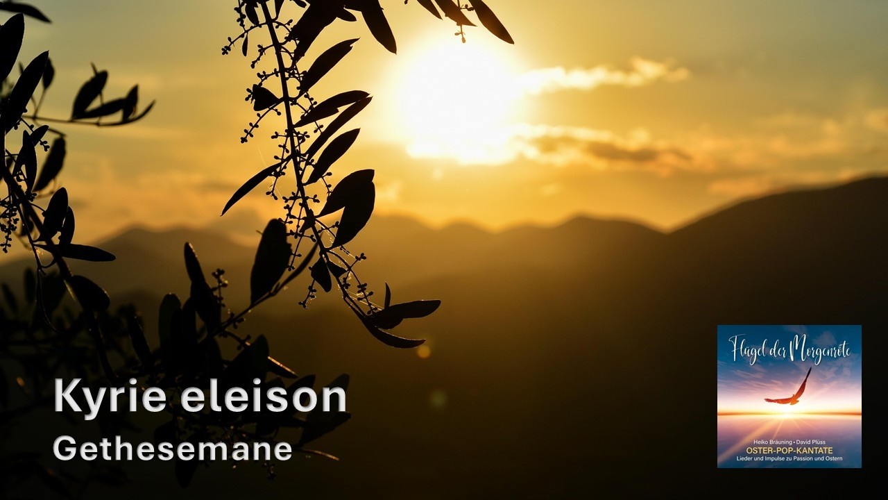 Kyrie eleison. Gethsemane (Passions- und OsterPopKantate)