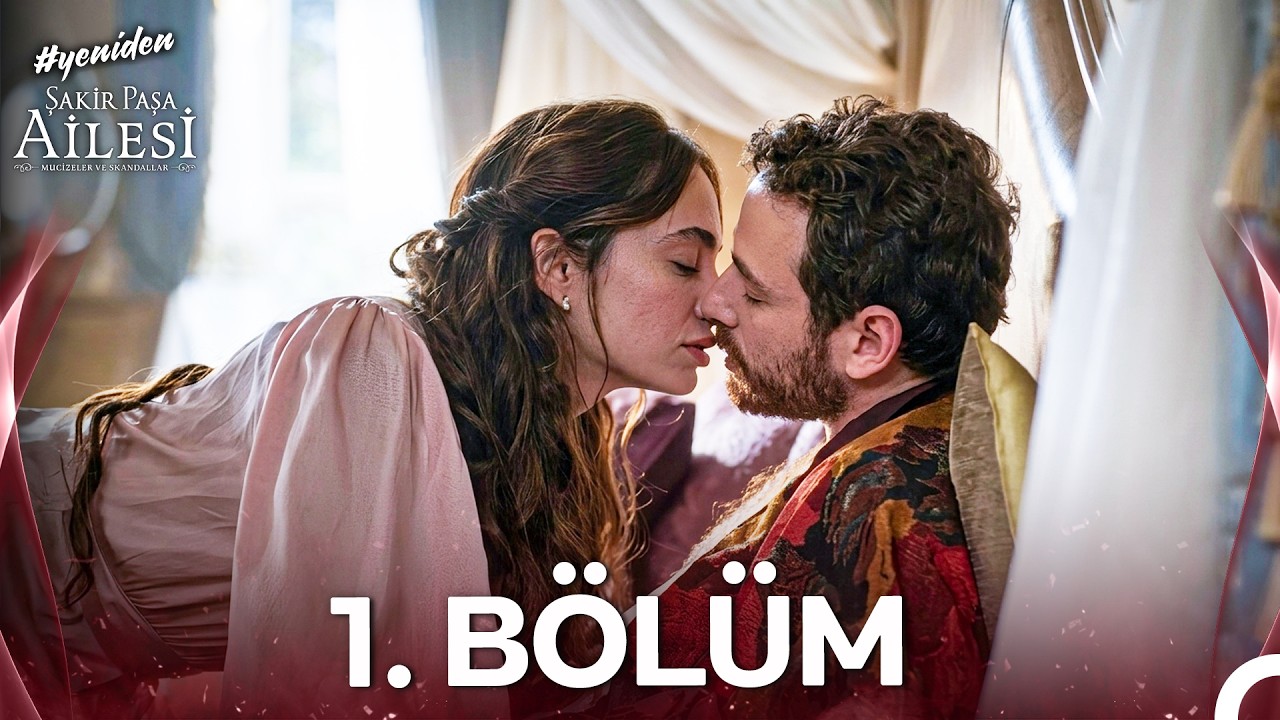 Şakir Paşa Ailesi 1. B&ouml;l&uuml;m (HD)