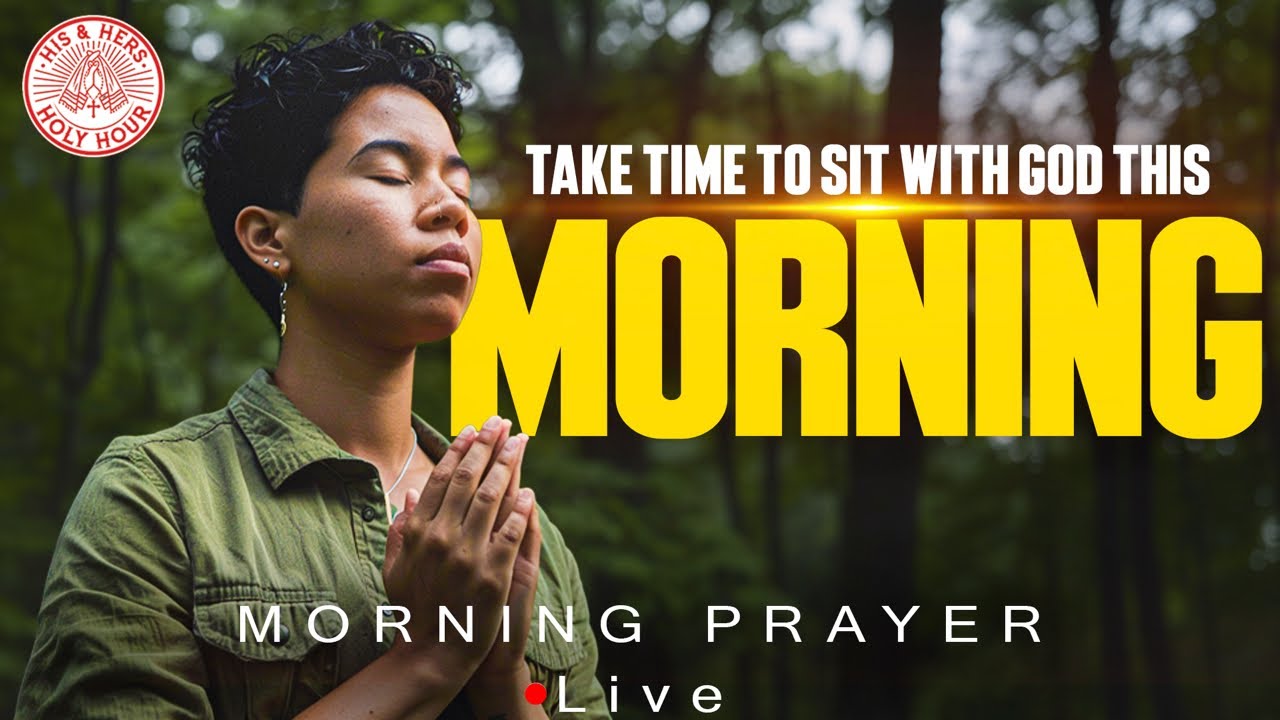 Make Time for God This Morning | Morning Prayer Live #liveprayer #morningprayer #wordofgod