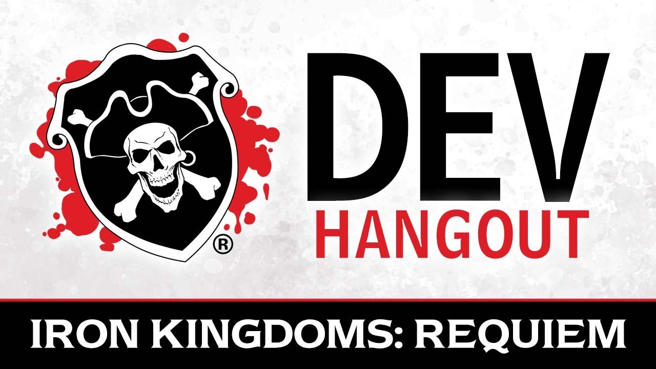 Dev Hangout - Iron Kingdoms: Requiem - Gen Con 2020