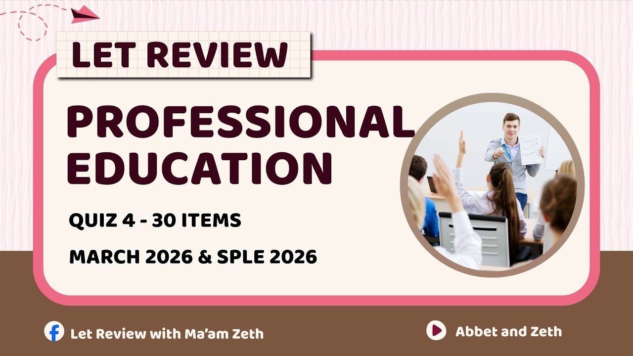 Quiz 4 - LET REVIEW- Professional Education - SPLE 2026 / March 2026