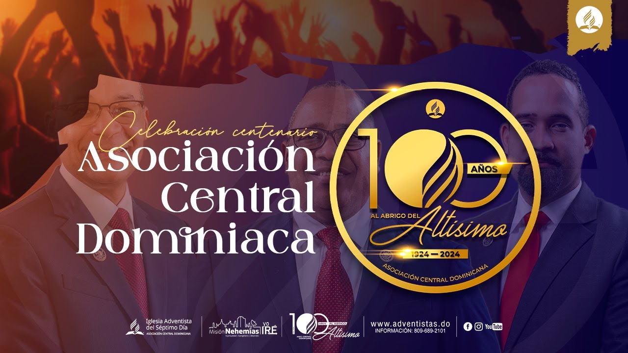 Cien Años de Esperanza | Celebración Centenario Asociación Central Dominicana