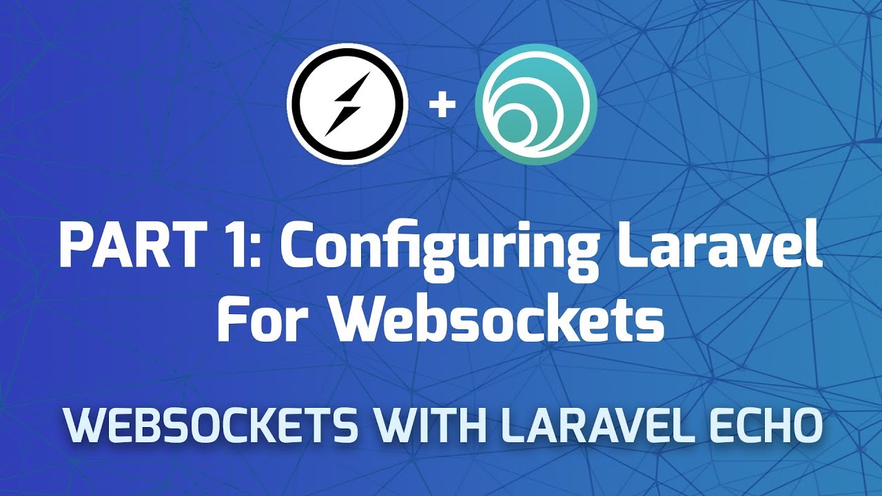 Websockets in Laravel - Part 1: Configuring Laravel for Websockets