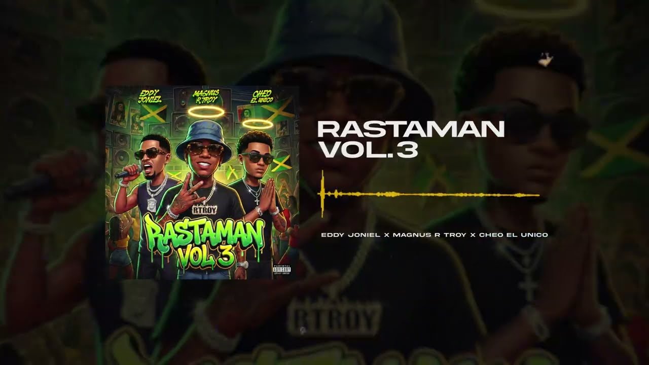 Eddy Joniel, Magnus R Troy, Cheo El Unico - RASTAMAN VOL.3 | Official Music Visualizer