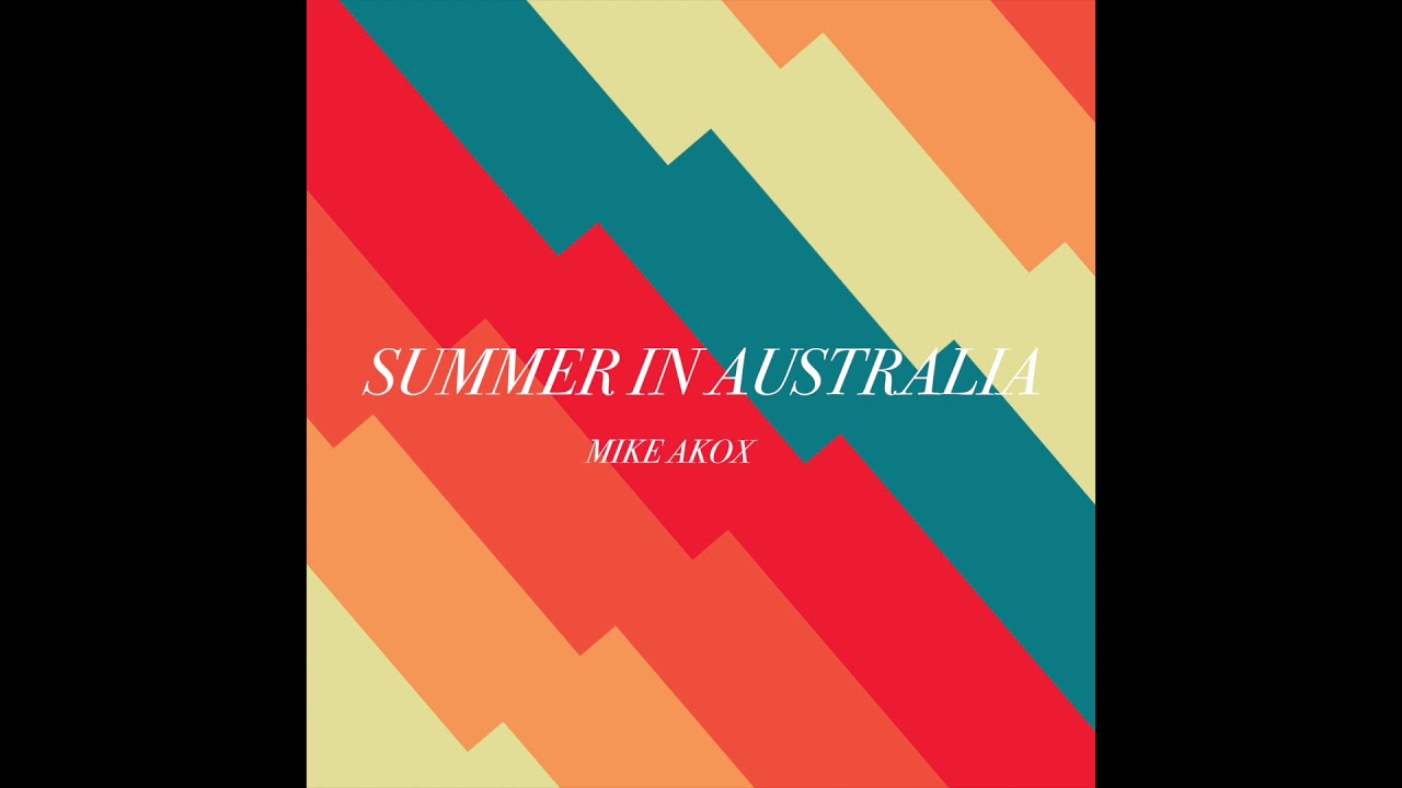 Mike Akox - Summer In Australia (Official Audio)