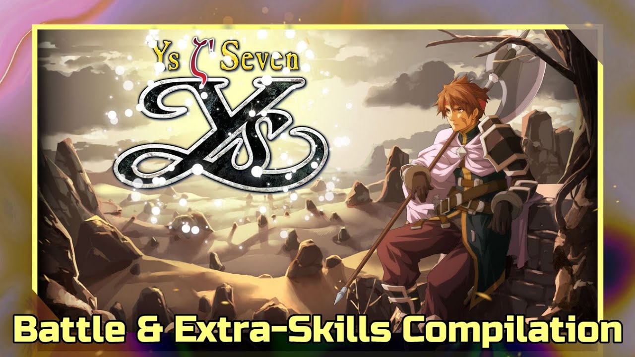 Ys Seven: Battle & Extra-Skills Compilation