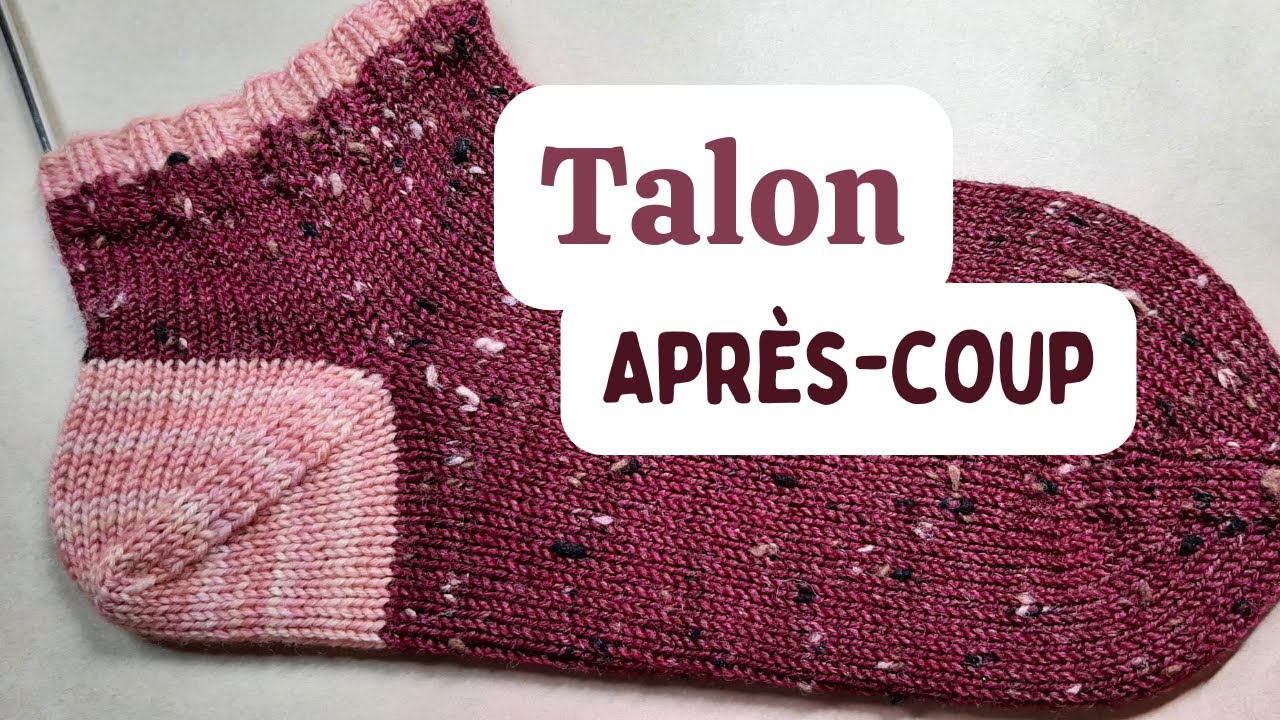 Comment faire un talon après-coup (Afterthought heel) / Tutoriel tricot pas à pas