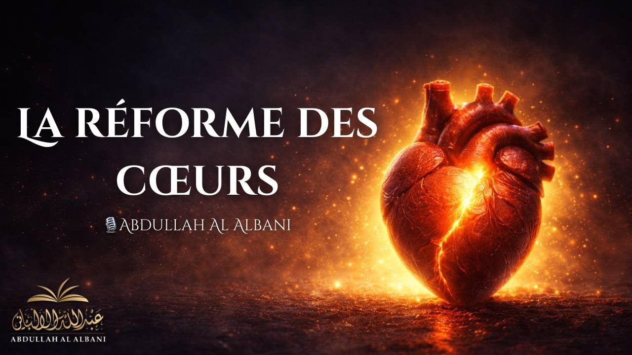 La réforme des cœurs | Abdullah Al Albani