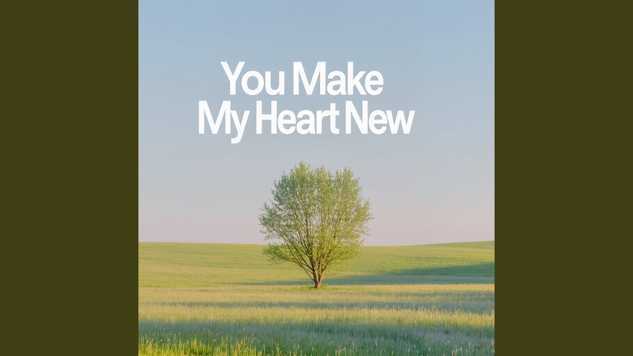 You Make My Heart New