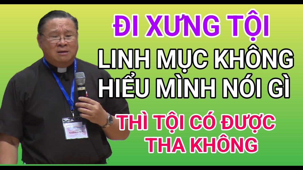 XƯNG TỘI MÀ LINH MỤC KHÔNG HIỂU NGÔN NGỮ THÌ CÓ THA ĐƯỢC TỘI KHÔNG| CHA NGUYỄN KHẮC HY GIẢI ĐÁP