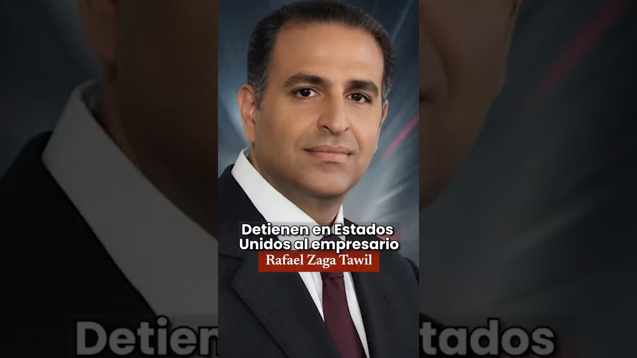 🚨 Rafael Zaga Tawil es detenido en EE.UU