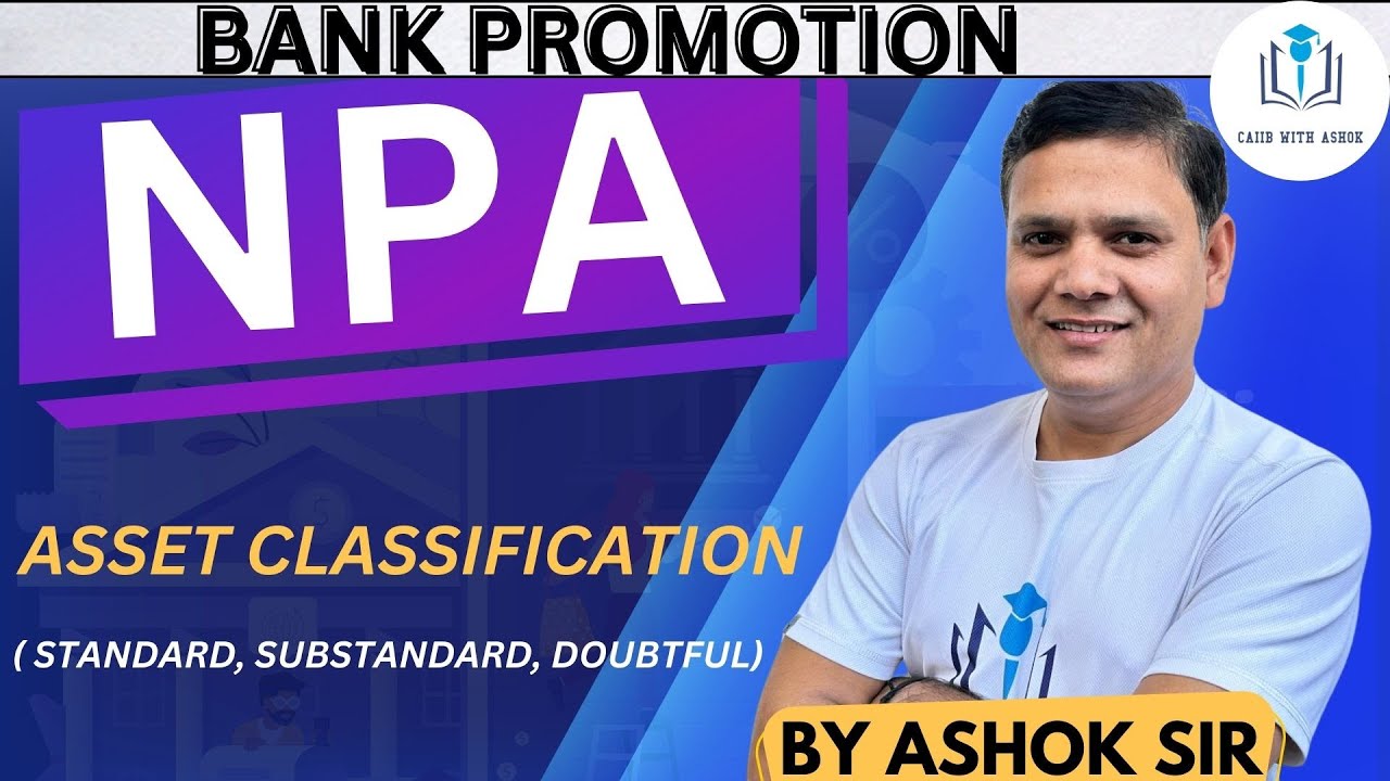 BANK PROMOTION CLASS : NPA: ASSET CLASSIFICATION ( STANDARD, SUBSTANDARD, DOUBTFUL)