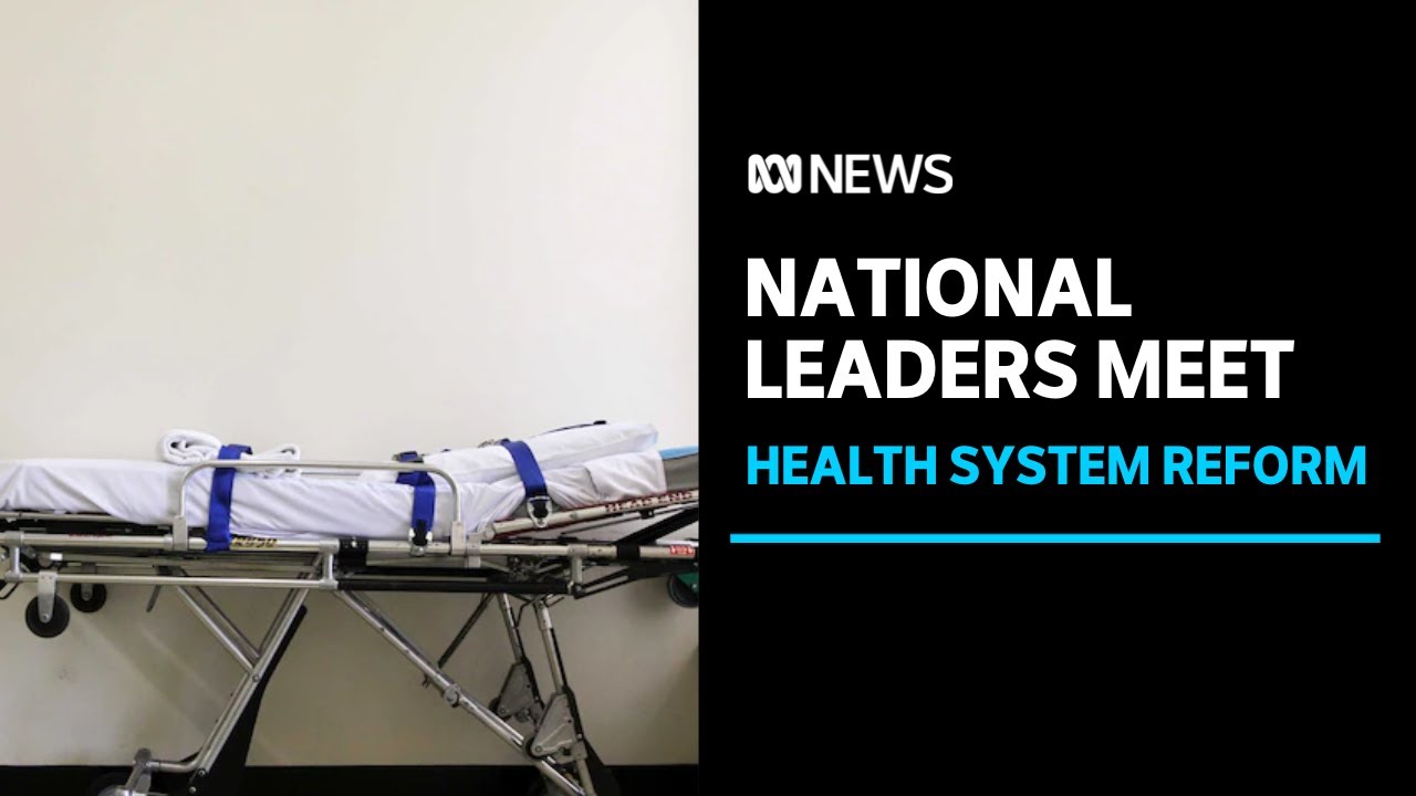 Leaders to discuss demands for federal government to reform Australia's health system | ABC News