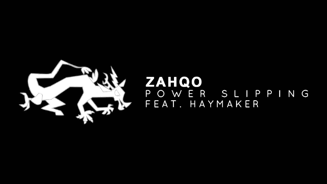 zahqo - Power Slipping (feat. Haymaker)