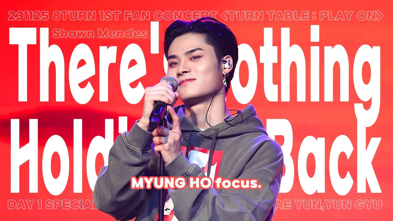 231125 8TURN (에잇턴) - There's Nothing Holdin' Me Back (Shawn Mendes) (명호 focus fancam)