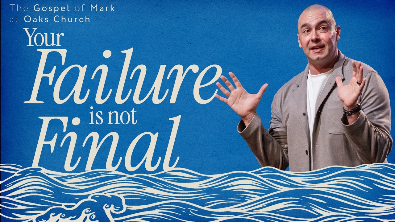 Your Failure is Not Final | Pastor Chris Railey | Mark 14:27-52
