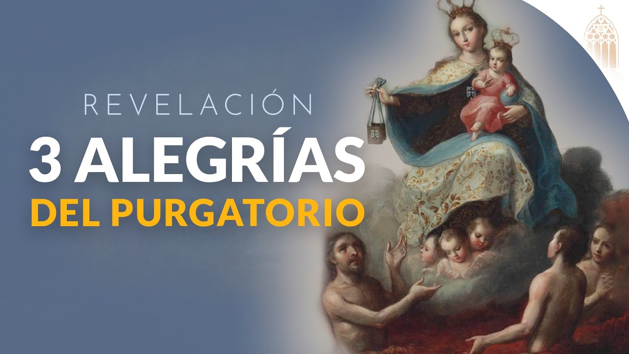 ESTAS son las 3 ALEGRÍAS que tienen las ALMAS del PURGATORIO que reciben ORACIÓN