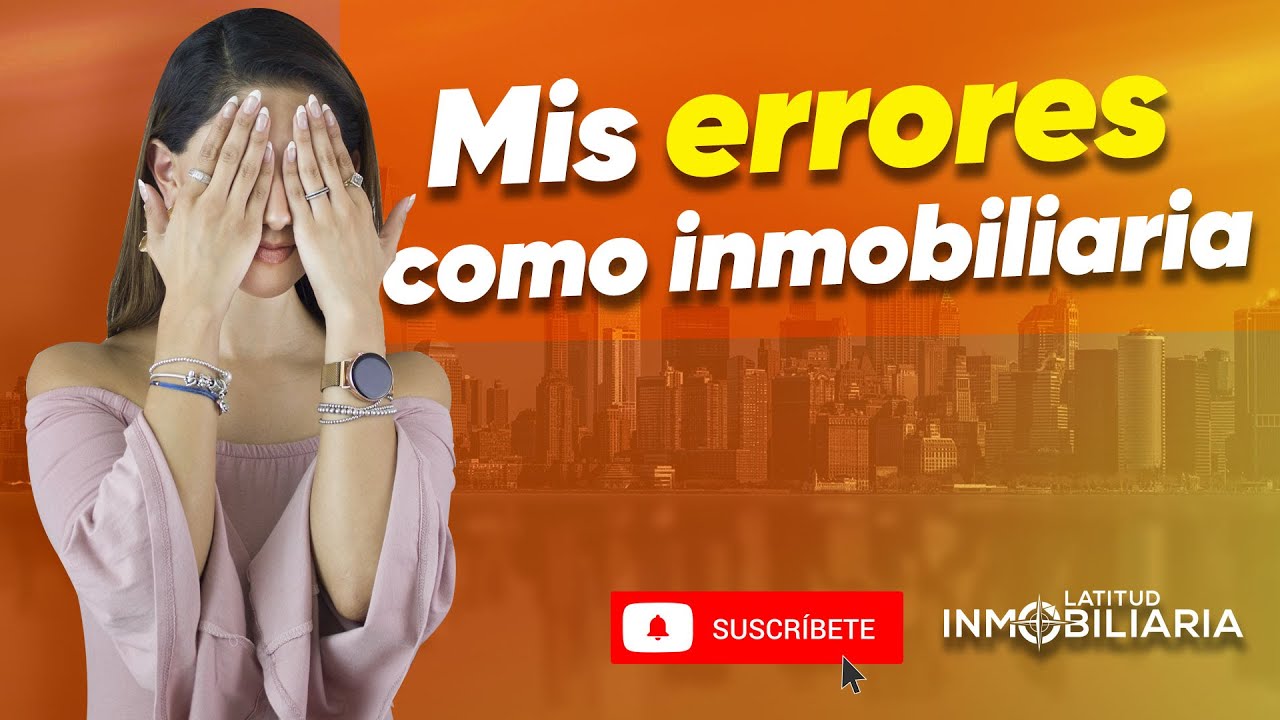 Errores que he cometido como inmobiliaria 🙈