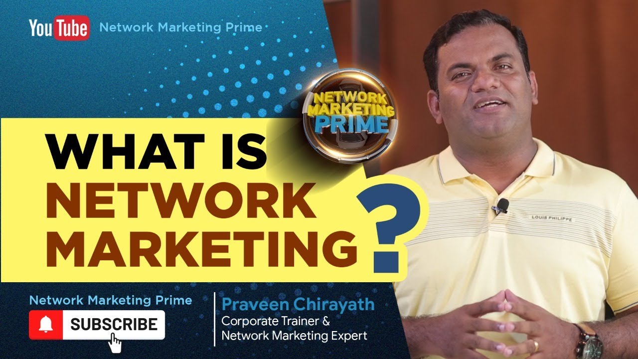 What is Network Marketing ? Simple Definition by Praveen Chirayath
