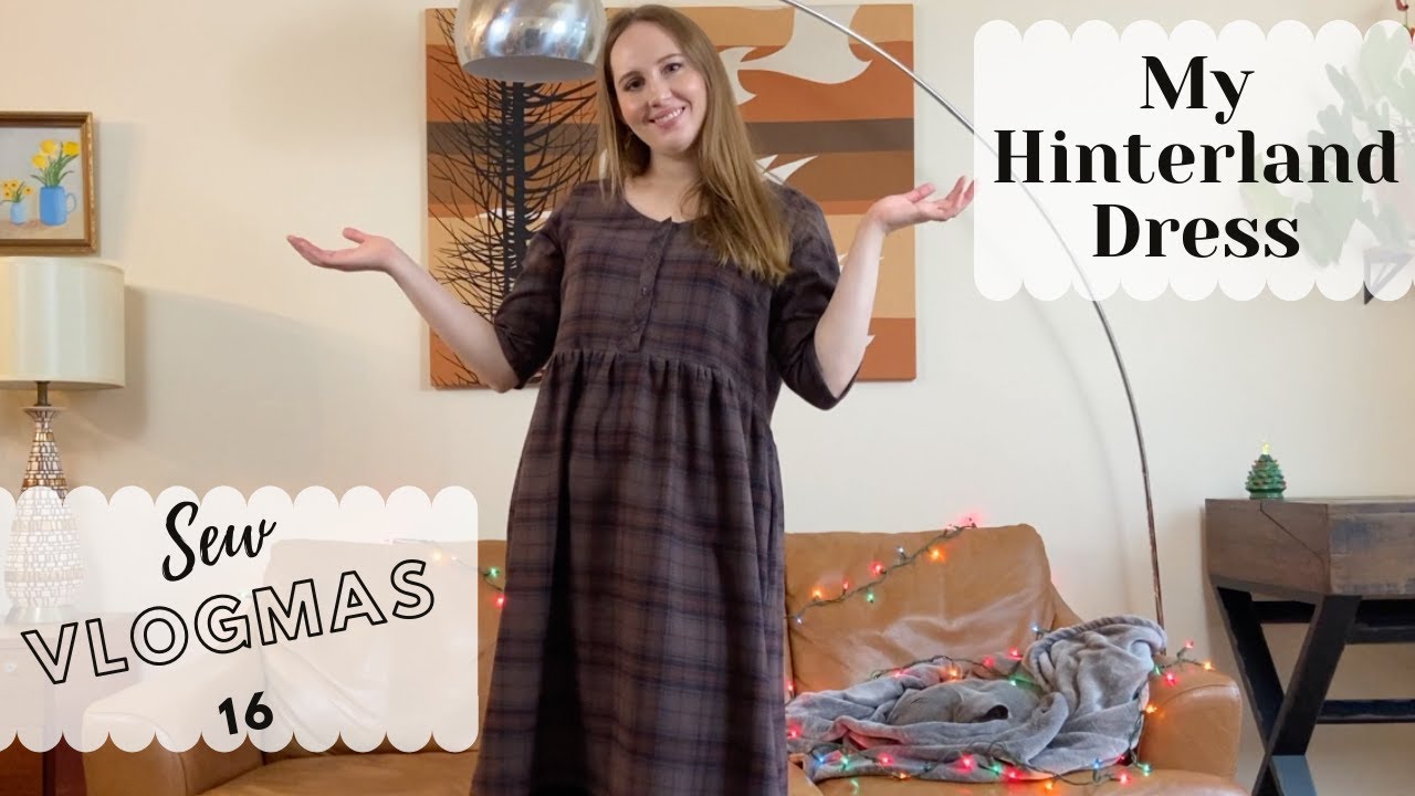 SEW VLOGMAS 16 // My Finished HINTERLAND DRESS! // Making of the Dress // Sewing Vlog