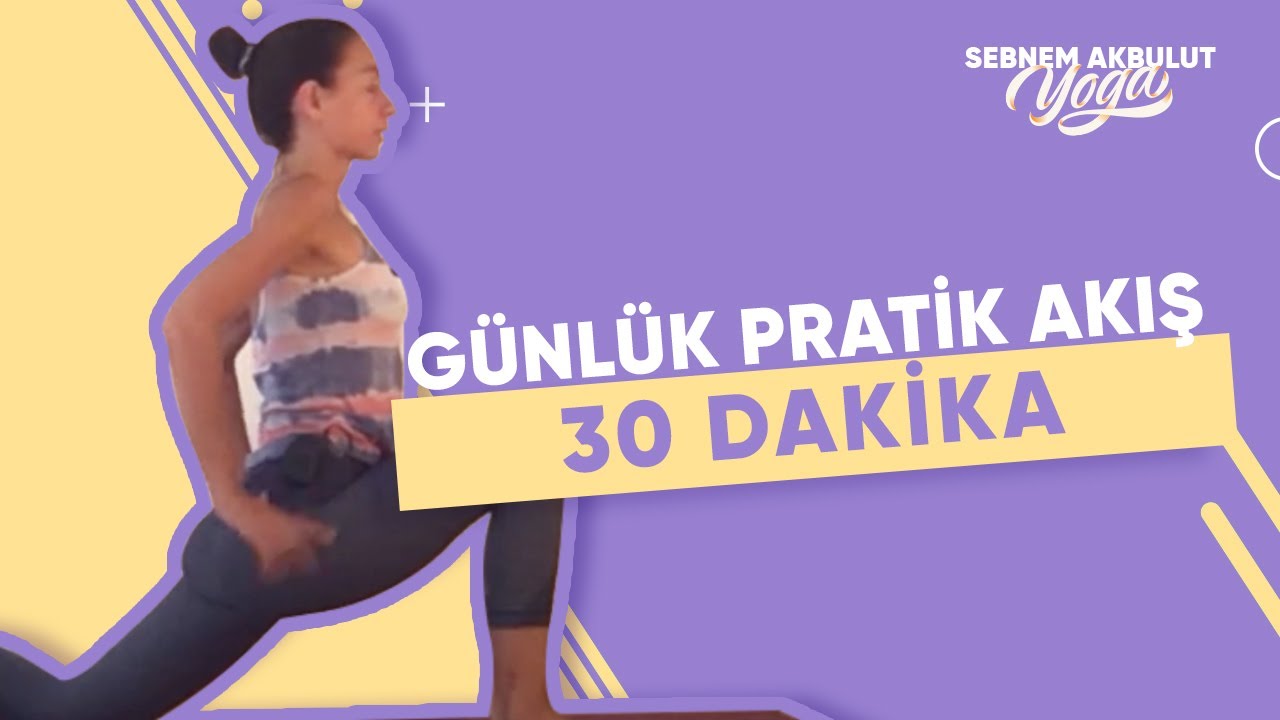 Günlük Pratik Akış 30 Dakika | Şebnem Akbulut Yoga