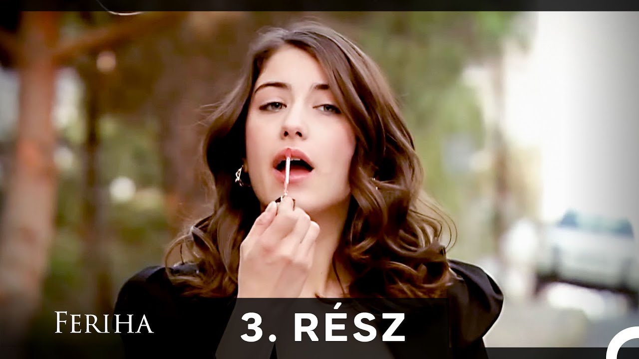 Feriha - Magyar Szinkron R&eacute;sz 3 (A HOSSZU VALTOZAT)