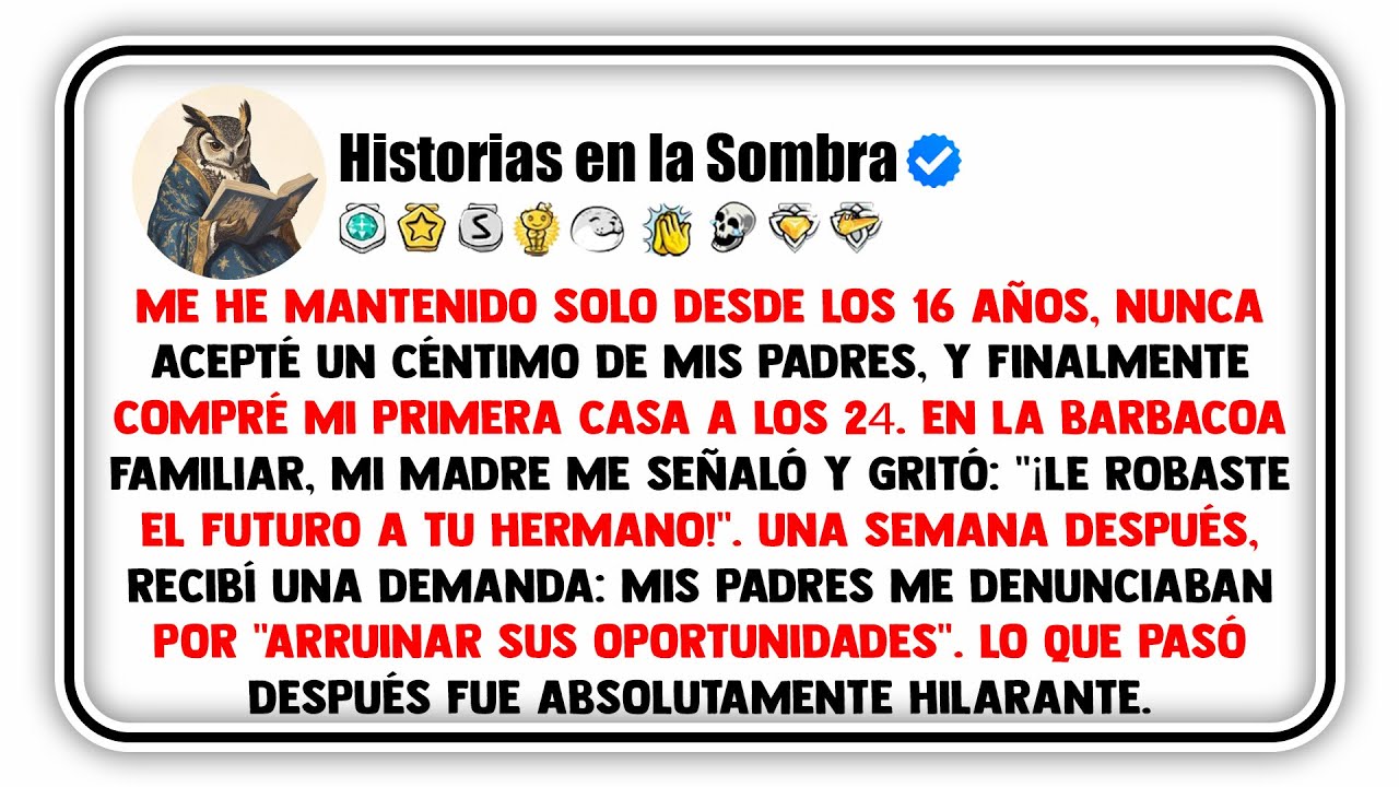Me he mantenido solo desde los 16 años, nunca acepté un céntimo de mis padres, y finalmente...