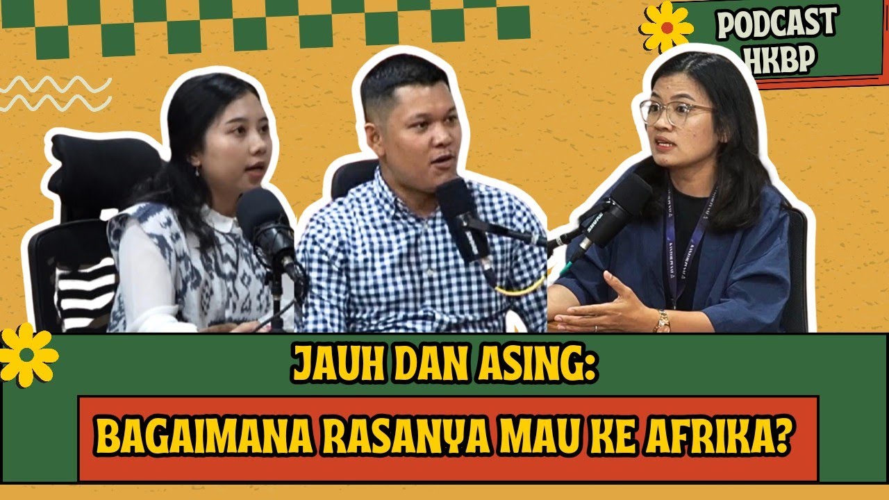Bermisi ke Afrika, Udah Siapin Apa Aja? | Podcast HKBP