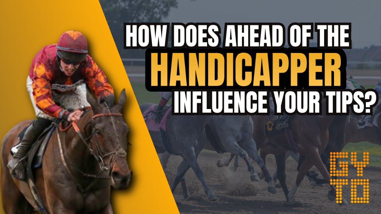 🐴Does Ahead Of The Handicapper Influence Your Horse Racing Tips? | GYTO Explains🐴