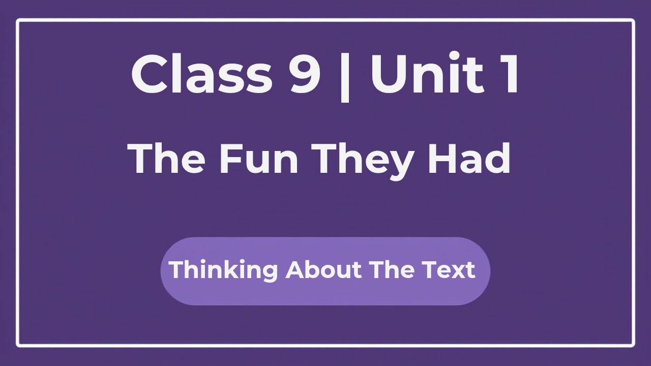 Class 9 English Unit 1 | The Fun They Had – Working With The Text Questions Answers | Beehive 