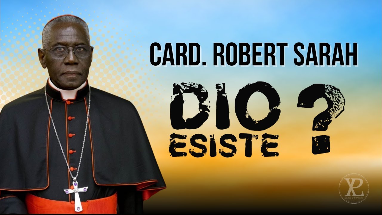 Cardinal Robert Sarah - Dio esiste?