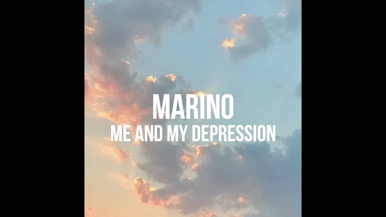 Marino - Me and My Depression (Lyrics)