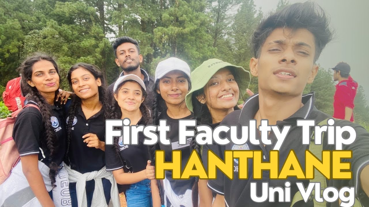 Our First University Faculty Trip:  HANTHANE : Unforgettable Memories and Adventures ⛰️💚